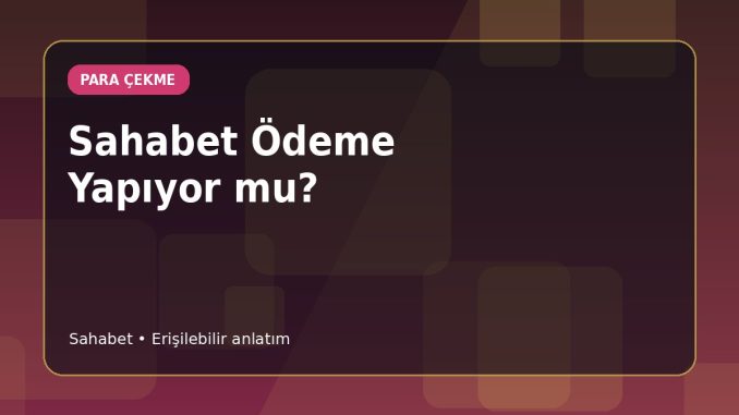 Sahabet Ödeme Durumu Nasıl Kontrol Edilir?