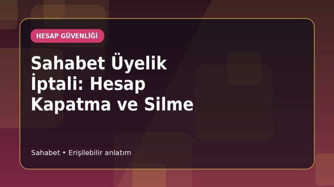 Sahabet Hesap Kapatma ve Veri Talebi
