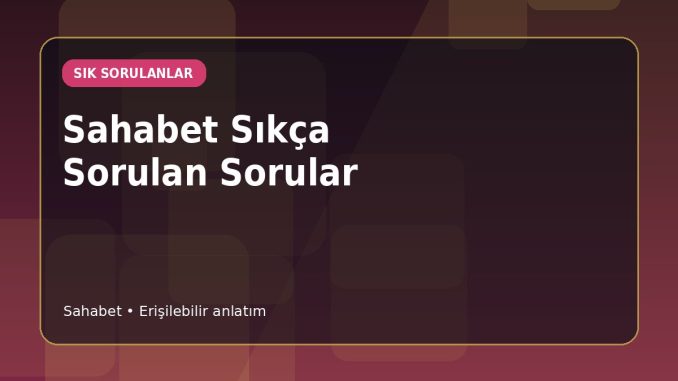 Sahabet Sık Sorulan Sorular